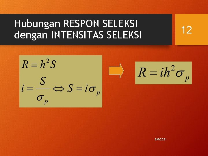 Hubungan RESPON SELEKSI dengan INTENSITAS SELEKSI 12 9/4/2021 