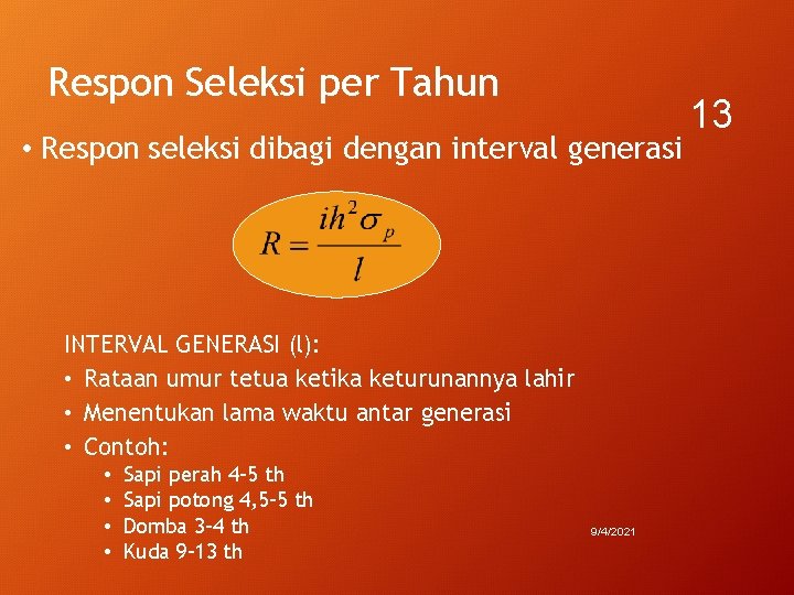 Respon Seleksi per Tahun • Respon seleksi dibagi dengan interval generasi INTERVAL GENERASI (l):