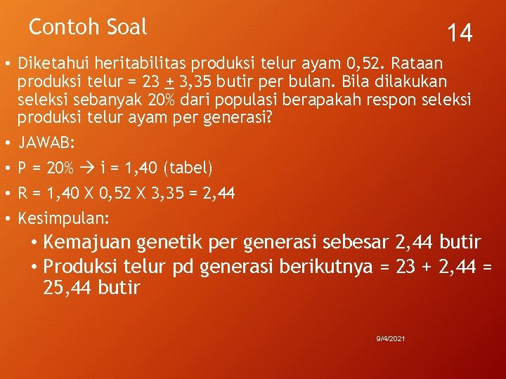 Contoh Soal 14 • Diketahui heritabilitas produksi telur ayam 0, 52. Rataan produksi telur