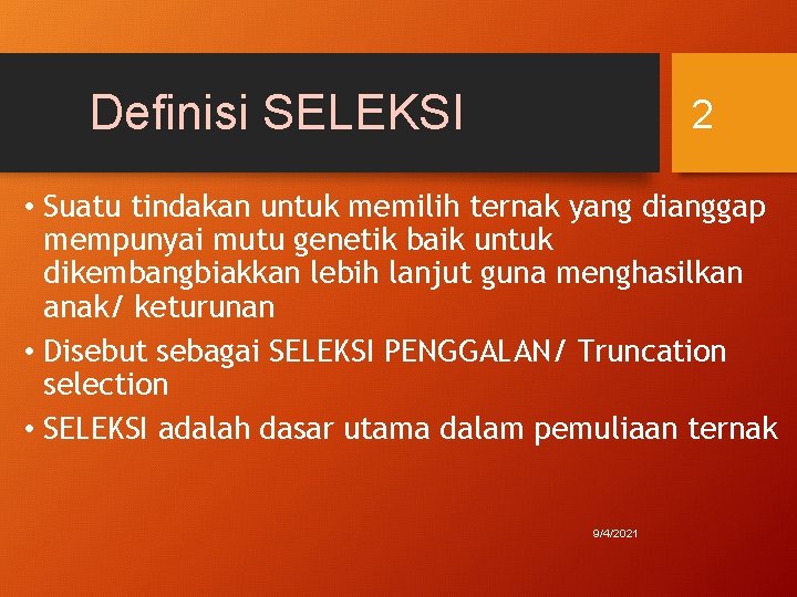 Definisi SELEKSI 2 • Suatu tindakan untuk memilih ternak yang dianggap mempunyai mutu genetik