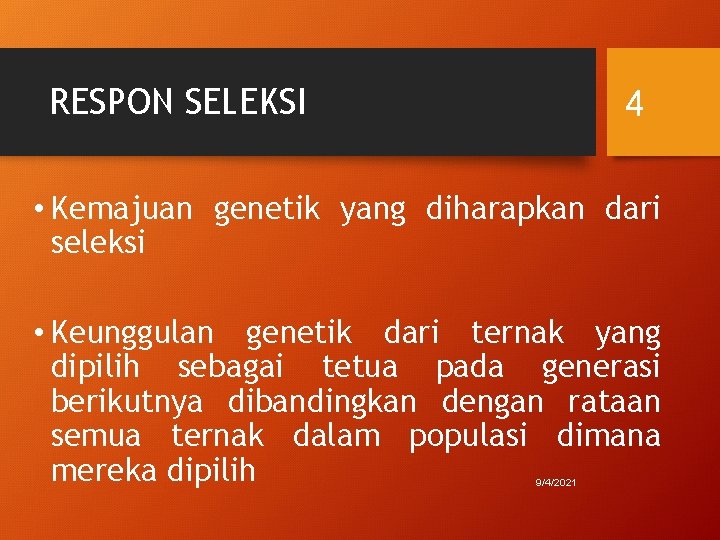 RESPON SELEKSI 4 • Kemajuan genetik yang diharapkan dari seleksi • Keunggulan genetik dari