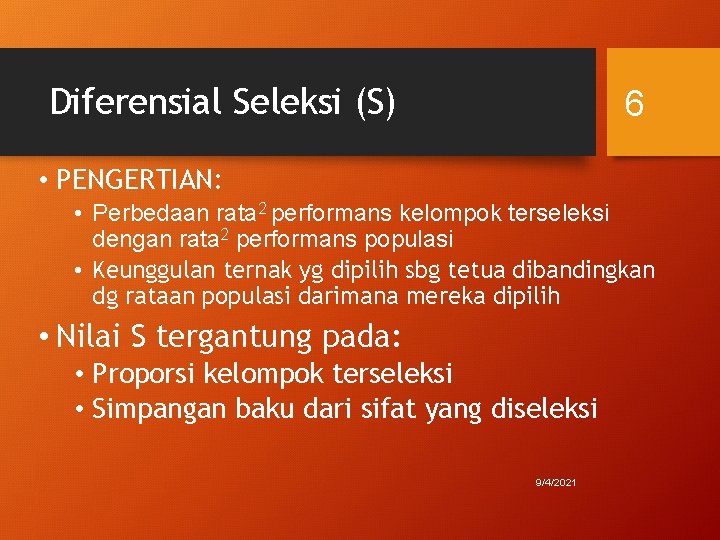 Diferensial Seleksi (S) 6 • PENGERTIAN: • Perbedaan rata 2 performans kelompok terseleksi dengan