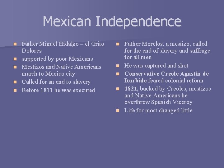 Mexican Independence n n n Father Miguel Hidalgo – el Grito Dolores supported by