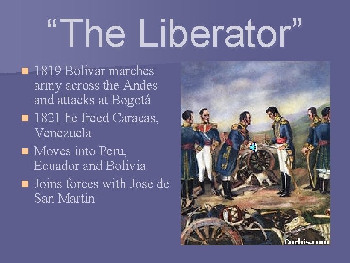 “The Liberator” n n 1819 Bolivar marches army across the Andes and attacks at