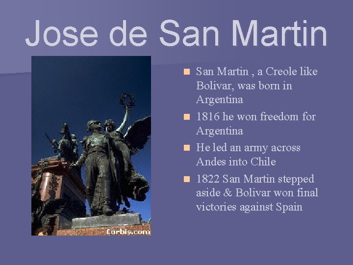 Jose de San Martin n n San Martin , a Creole like Bolivar, was Jose de San Martin n n San Martin , a Creole like Bolivar, was
