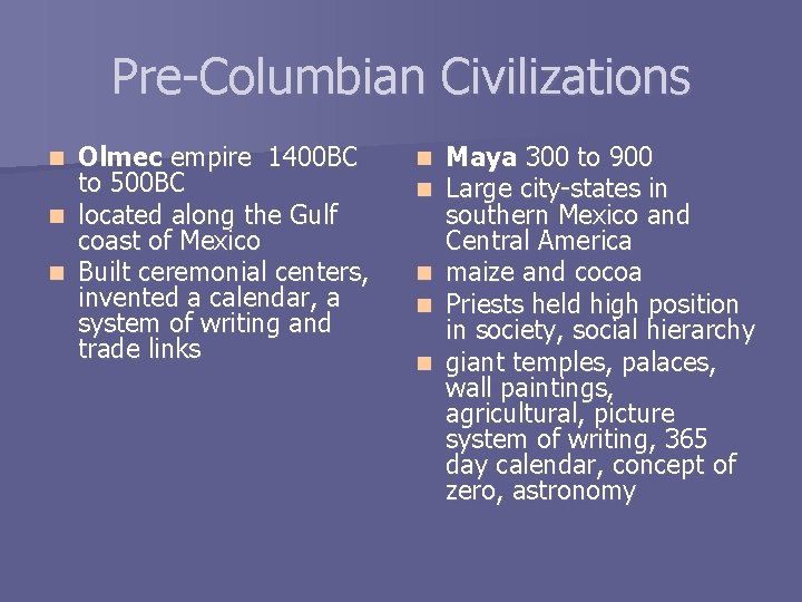 Pre-Columbian Civilizations Olmec empire 1400 BC to 500 BC n located along the Gulf