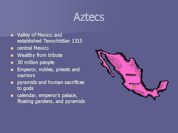 Aztecs n n n n Valley of Mexico and established Tenochtitlan 1315 central Mexico