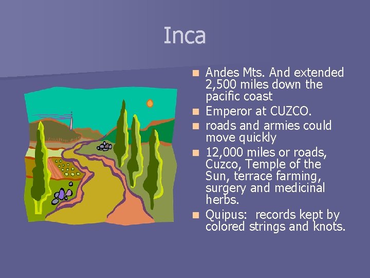 Inca n n n Andes Mts. And extended 2, 500 miles down the pacific