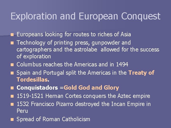 Exploration and European Conquest n n n n Europeans looking for routes to riches