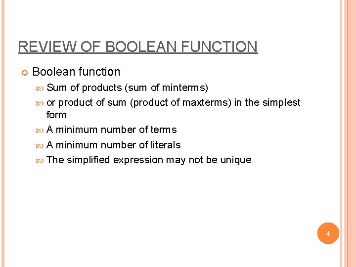 REVIEW OF BOOLEAN FUNCTION Boolean function Sum of products (sum of minterms) or product