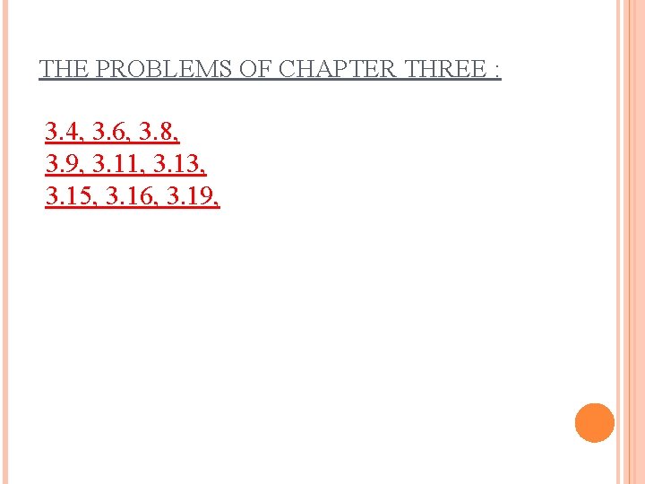 THE PROBLEMS OF CHAPTER THREE : 3. 4, 3. 6, 3. 8, 3. 9,