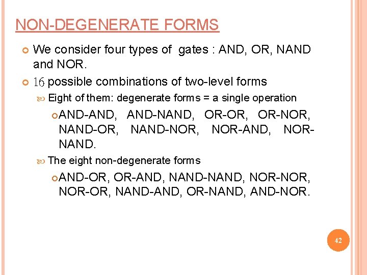 NON-DEGENERATE FORMS We consider four types of gates : AND, OR, NAND and NOR.
