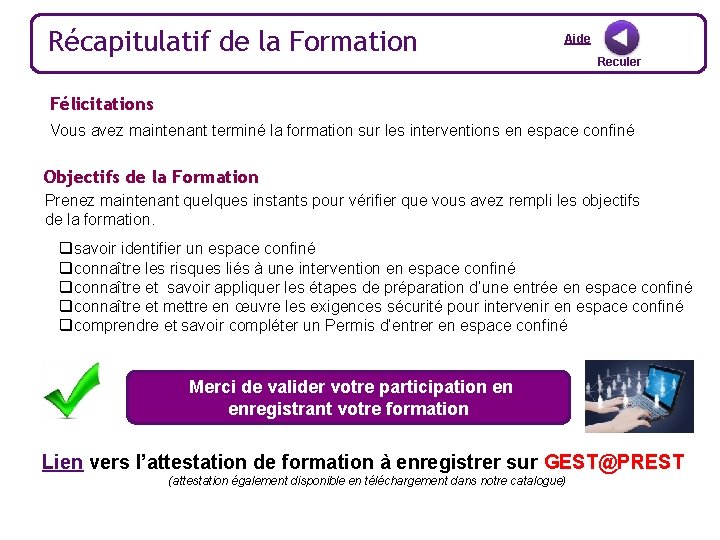 Récapitulatif de la Formation Aide Reculer Félicitations Vous avez maintenant terminé la formation sur