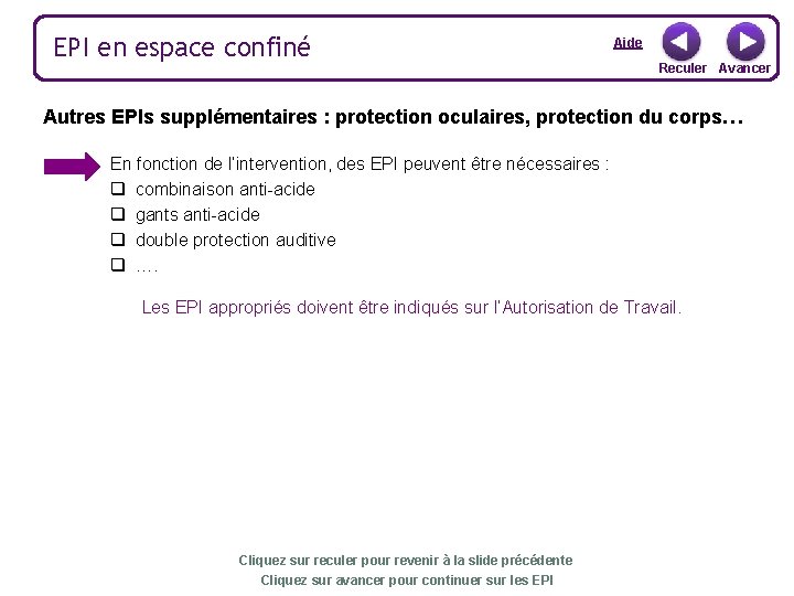 EPI en espace confiné Aide Reculer Avancer Autres EPIs supplémentaires : protection oculaires, protection