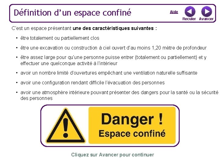 Définition d’un espace confiné Aide Reculer Avancer C’est un espace présentant une des caractéristiques