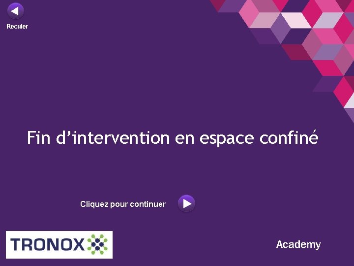 Reculer Fin d’intervention en espace confiné Cliquez pour continuer 