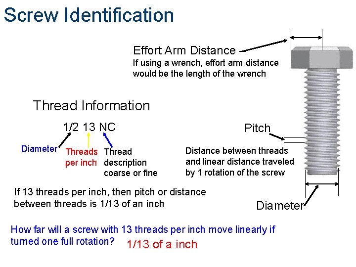 Screw Identification Effort Arm Distance – If using a wrench, effort arm distance would