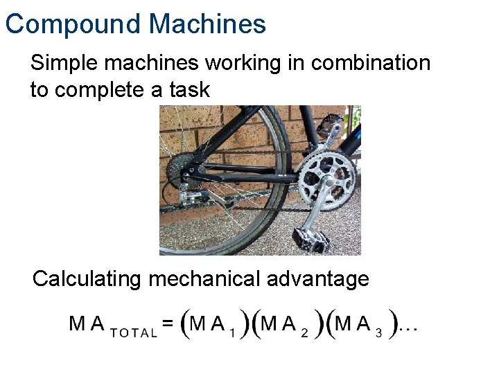 Compound Machines Simple machines working in combination to complete a task Calculating mechanical advantage Compound Machines Simple machines working in combination to complete a task Calculating mechanical advantage