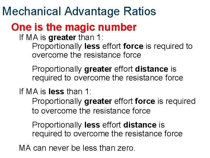 Mechanical Advantage Ratios One is the magic number If MA is greater than 1: Mechanical Advantage Ratios One is the magic number If MA is greater than 1: