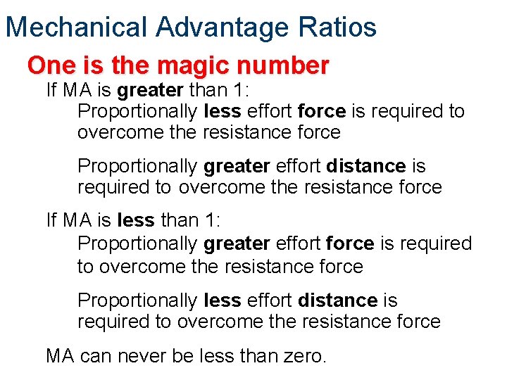 Mechanical Advantage Ratios One is the magic number If MA is greater than 1: