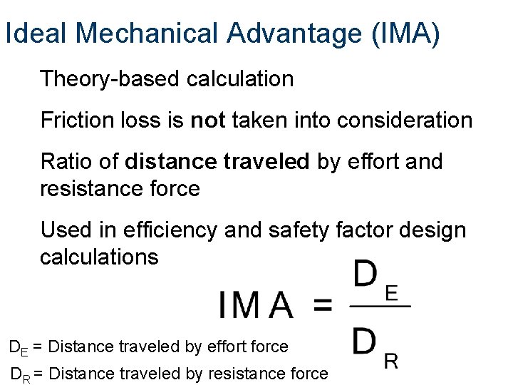 Ideal Mechanical Advantage (IMA) Theory-based calculation Friction loss is not taken into consideration Ratio