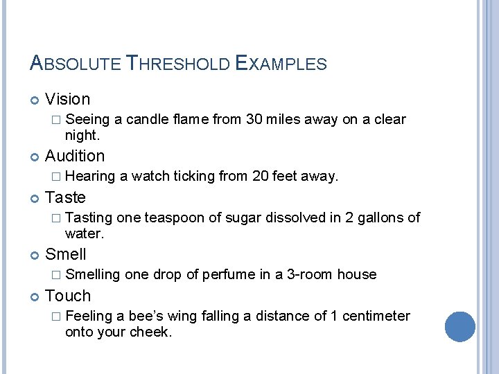 ABSOLUTE THRESHOLD EXAMPLES Vision � Seeing night. a candle flame from 30 miles away