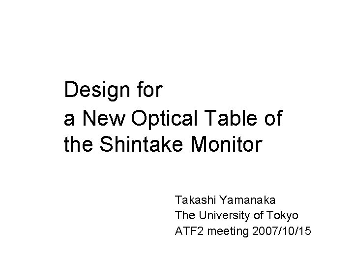 Design for a New Optical Table of the Shintake Monitor Takashi Yamanaka The University