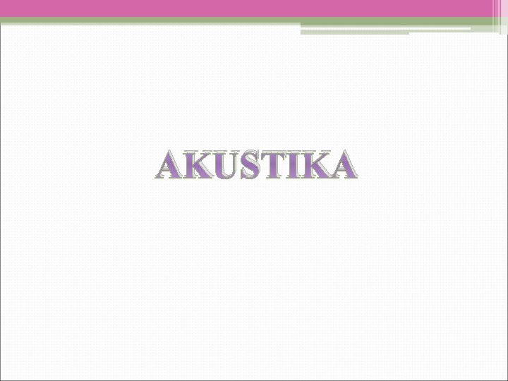 AKUSTIKA 