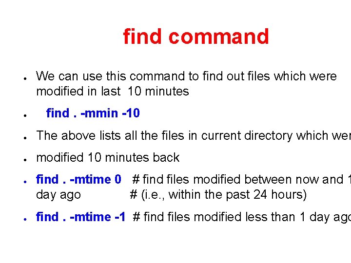 find command ● ● We can use this command to find out files which