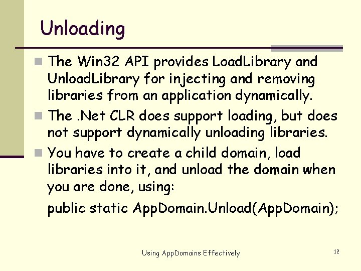 Unloading n The Win 32 API provides Load. Library and Unload. Library for injecting