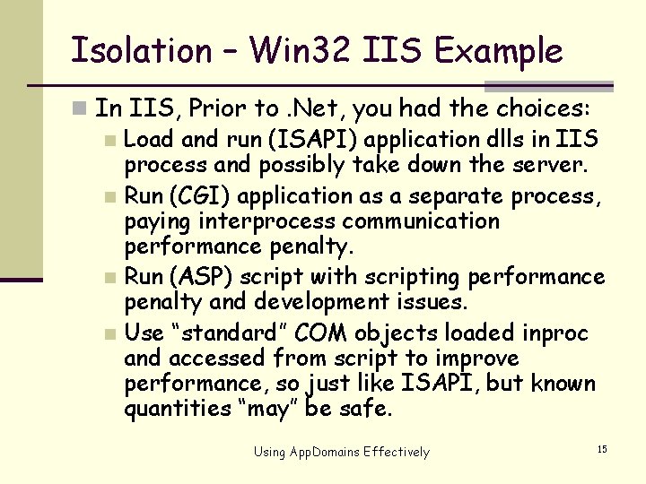 Isolation – Win 32 IIS Example n In IIS, Prior to. Net, you had