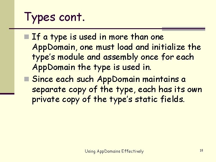 Types cont. n If a type is used in more than one App. Domain,