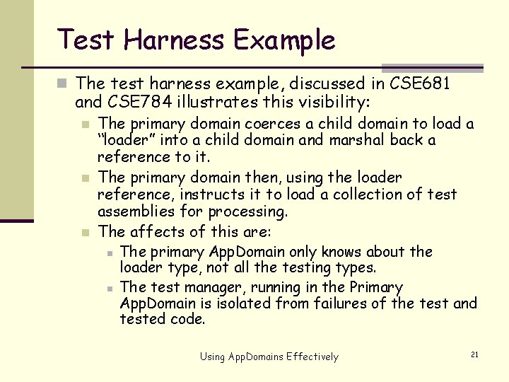 Test Harness Example n The test harness example, discussed in CSE 681 and CSE
