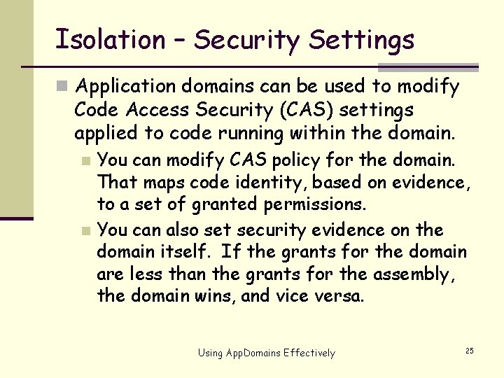 Isolation – Security Settings n Application domains can be used to modify Code Access