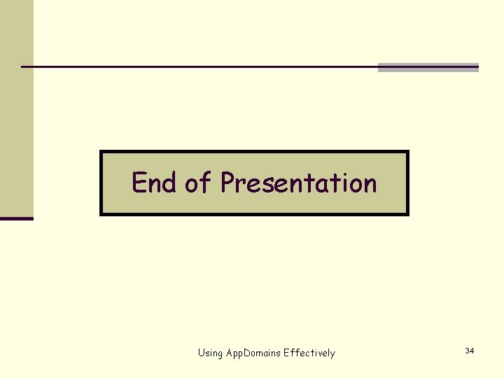 End of Presentation Using App. Domains Effectively 34 