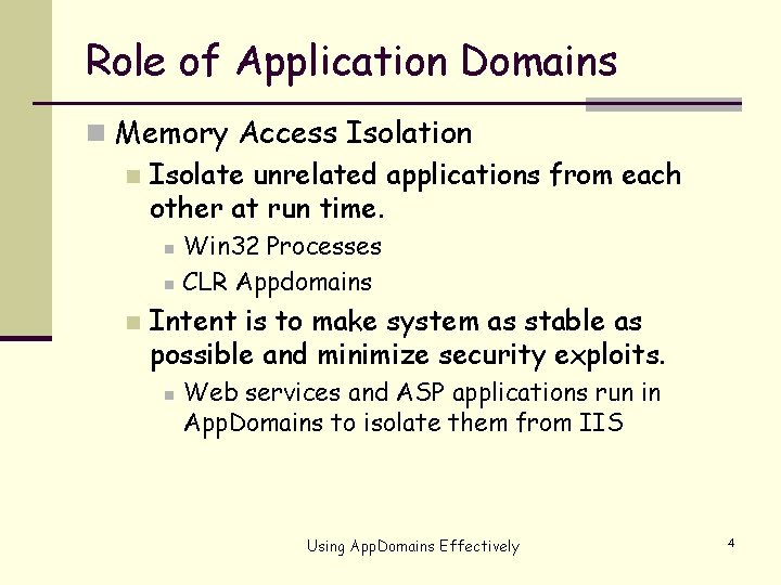 Role of Application Domains n Memory Access Isolation n Isolate unrelated applications from each