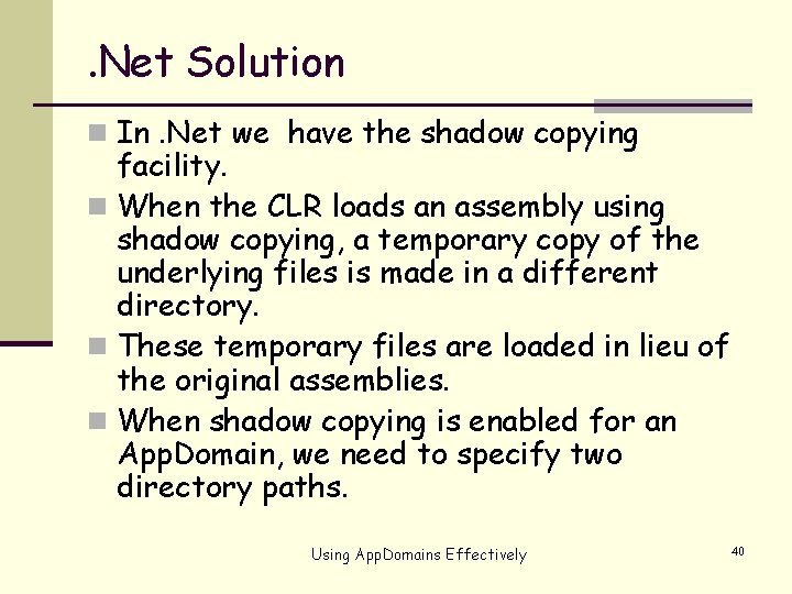 . Net Solution n In. Net we have the shadow copying facility. n When
