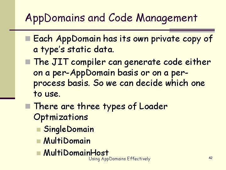 App. Domains and Code Management n Each App. Domain has its own private copy