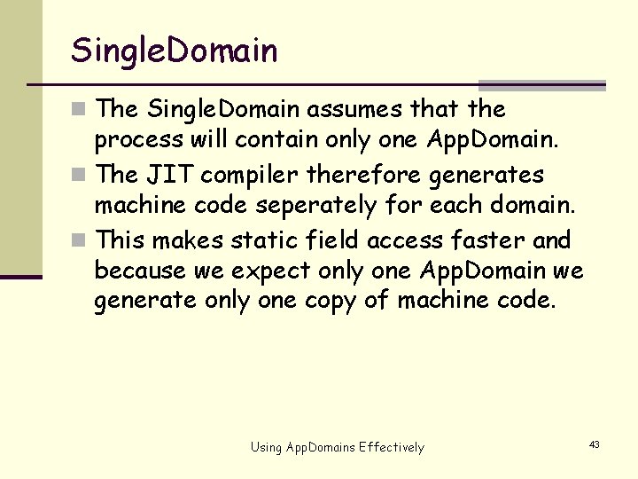 Single. Domain n The Single. Domain assumes that the process will contain only one