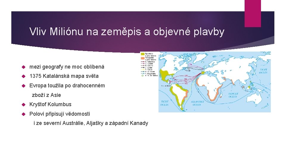 Vliv Miliónu na zeměpis a objevné plavby mezi geografy ne moc oblíbená 1375 Katalánská