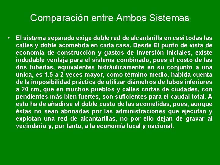 Comparación entre Ambos Sistemas • El sistema separado exige doble red de alcantarilla en