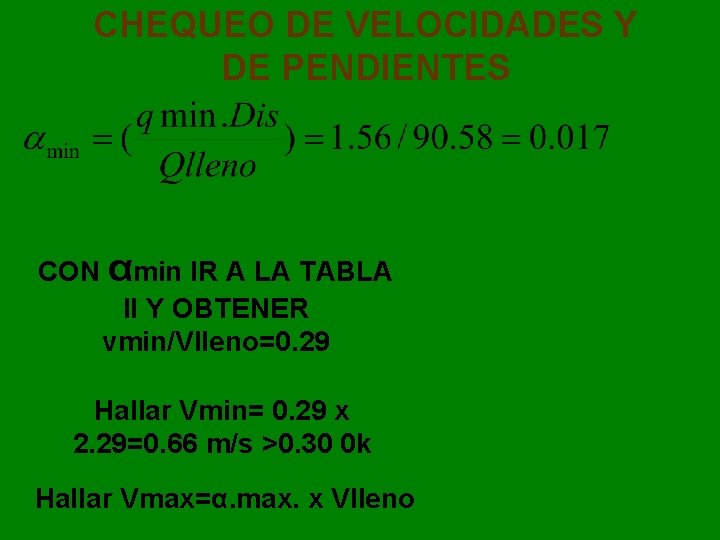 CHEQUEO DE VELOCIDADES Y DE PENDIENTES CON αmin IR A LA TABLA II Y