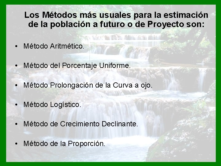 Los Métodos más usuales para la estimación de la población a futuro o de