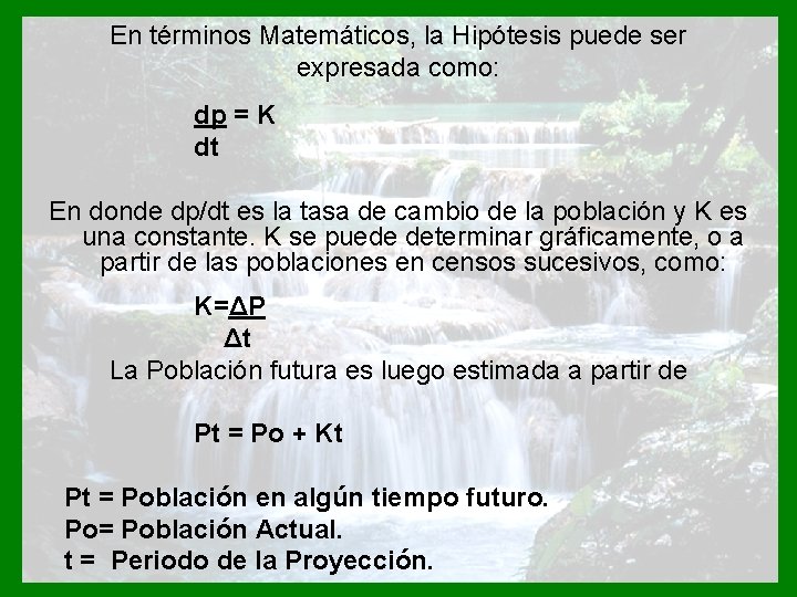 En términos Matemáticos, la Hipótesis puede ser expresada como: dp = K dt En