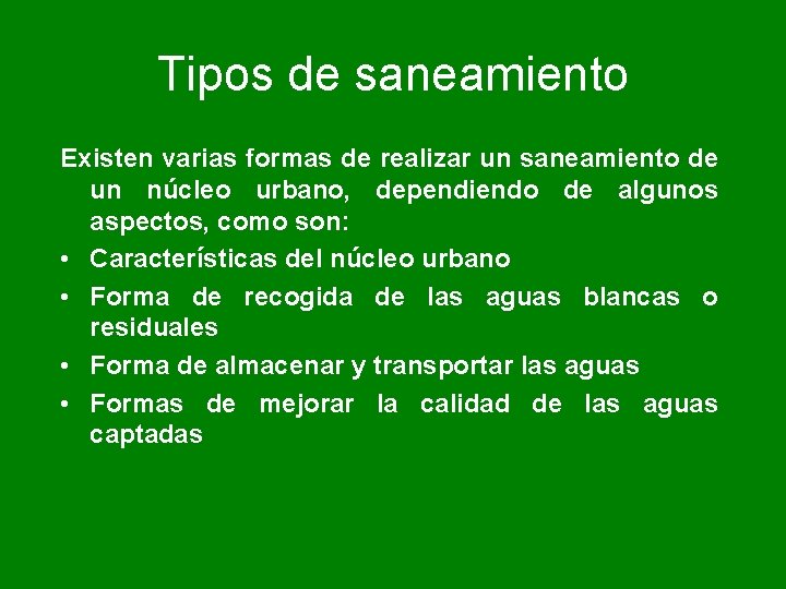 Tipos de saneamiento Existen varias formas de realizar un saneamiento de un núcleo urbano,