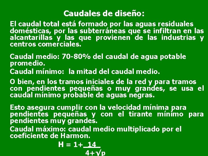 Caudales de diseño: El caudal total está formado por las aguas residuales domésticas, por