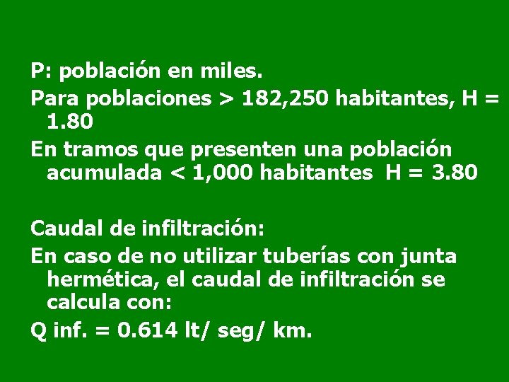 P: población en miles. Para poblaciones > 182, 250 habitantes, H = 1. 80