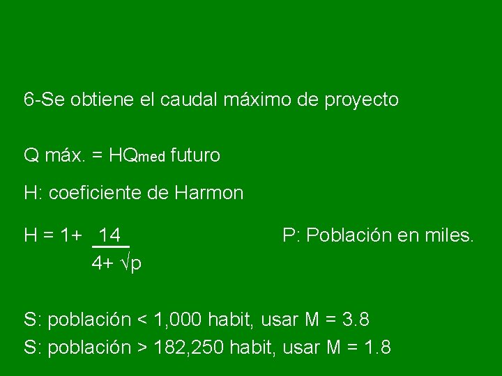6 -Se obtiene el caudal máximo de proyecto Q máx. = HQmed futuro H: