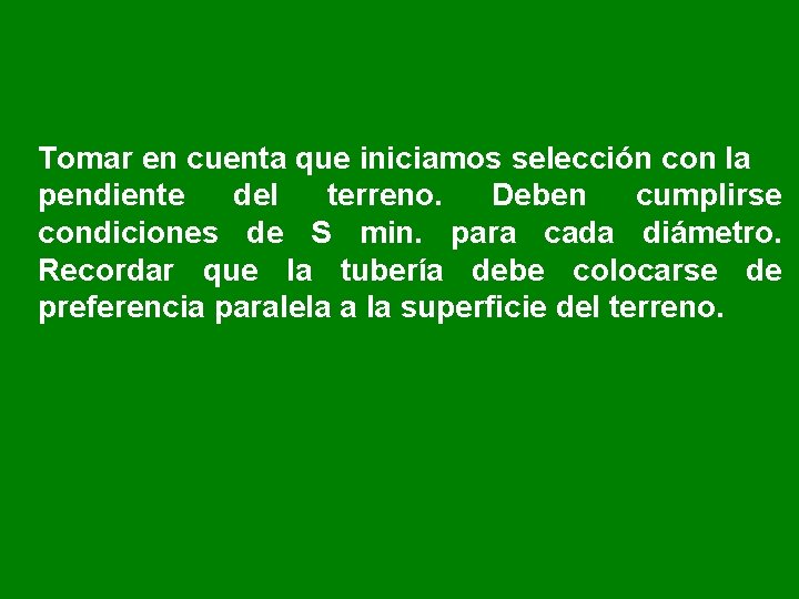 Tomar en cuenta que iniciamos selección con la pendiente del terreno. Deben cumplirse condiciones