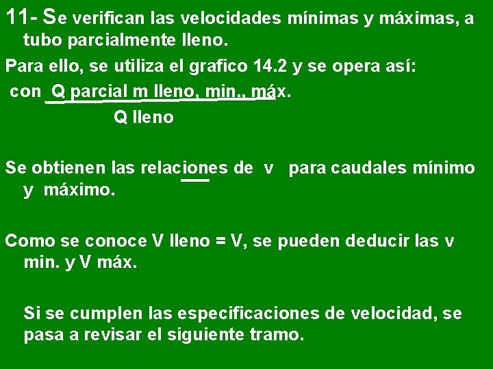 11 - Se verifican las velocidades mínimas y máximas, a tubo parcialmente lleno. Para